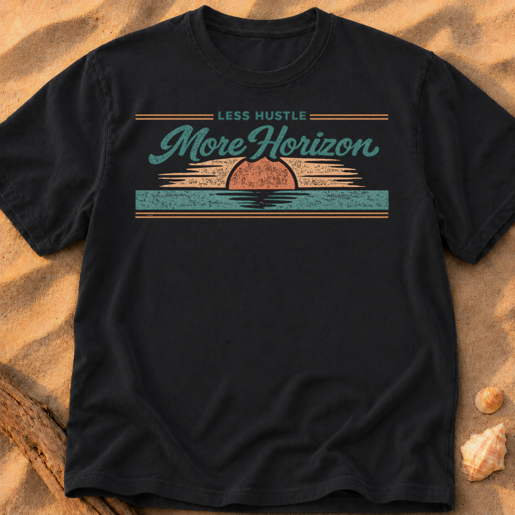 Less Hustle More Horizon - A