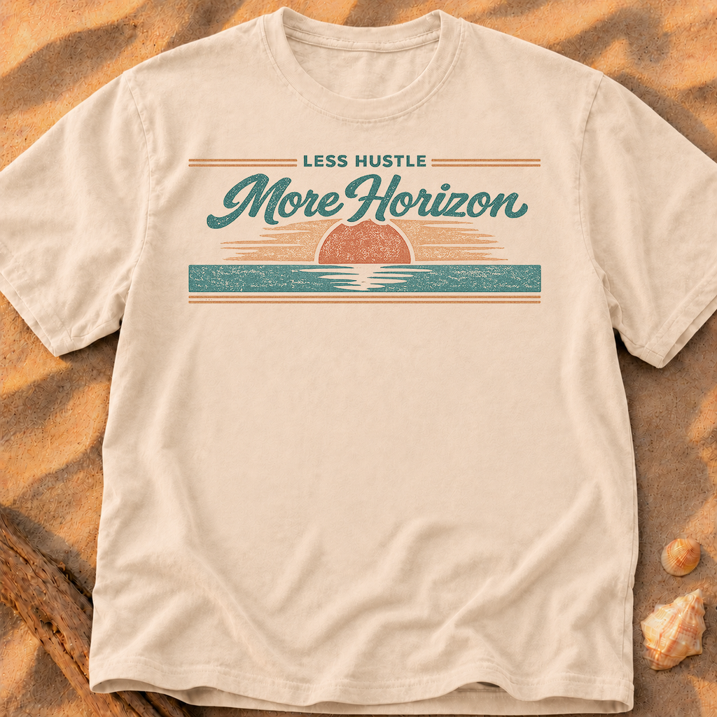Less Hustle More Horizon - A