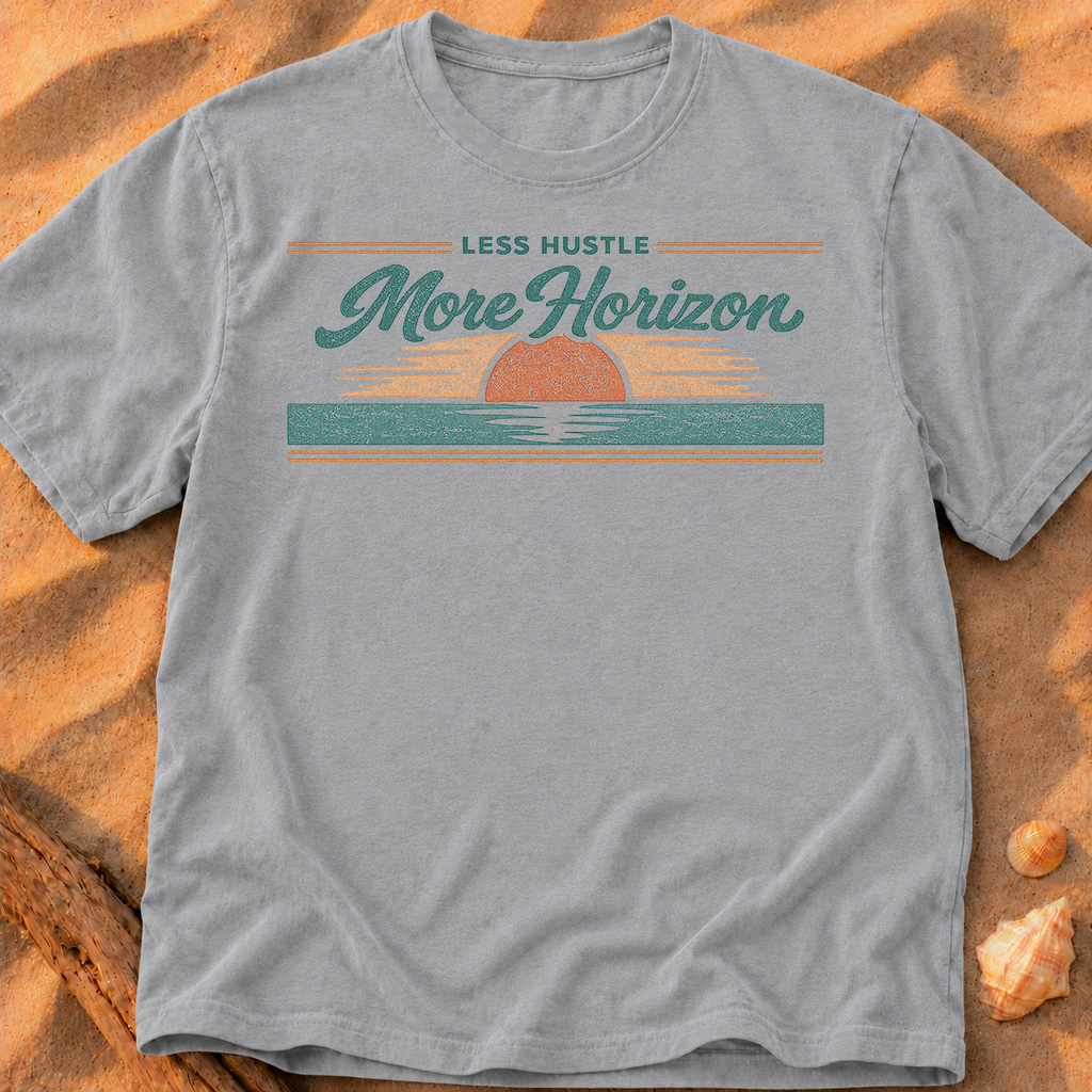 Less Hustle More Horizon - A