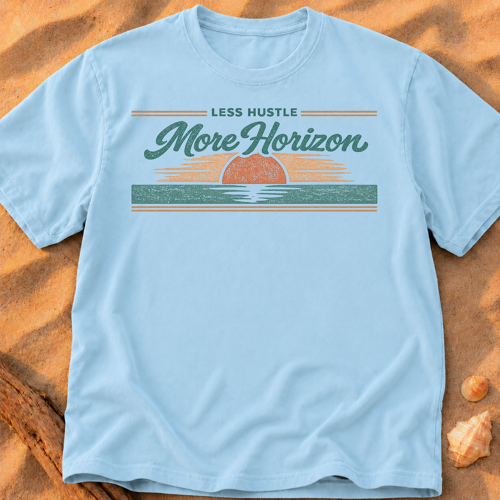 Less Hustle More Horizon - A