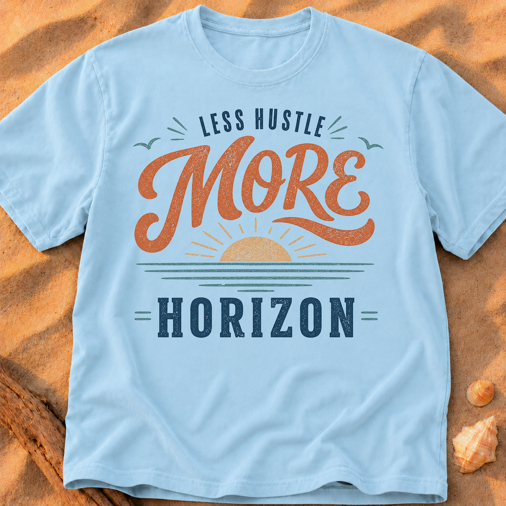 Less Hustle More Horizon - B
