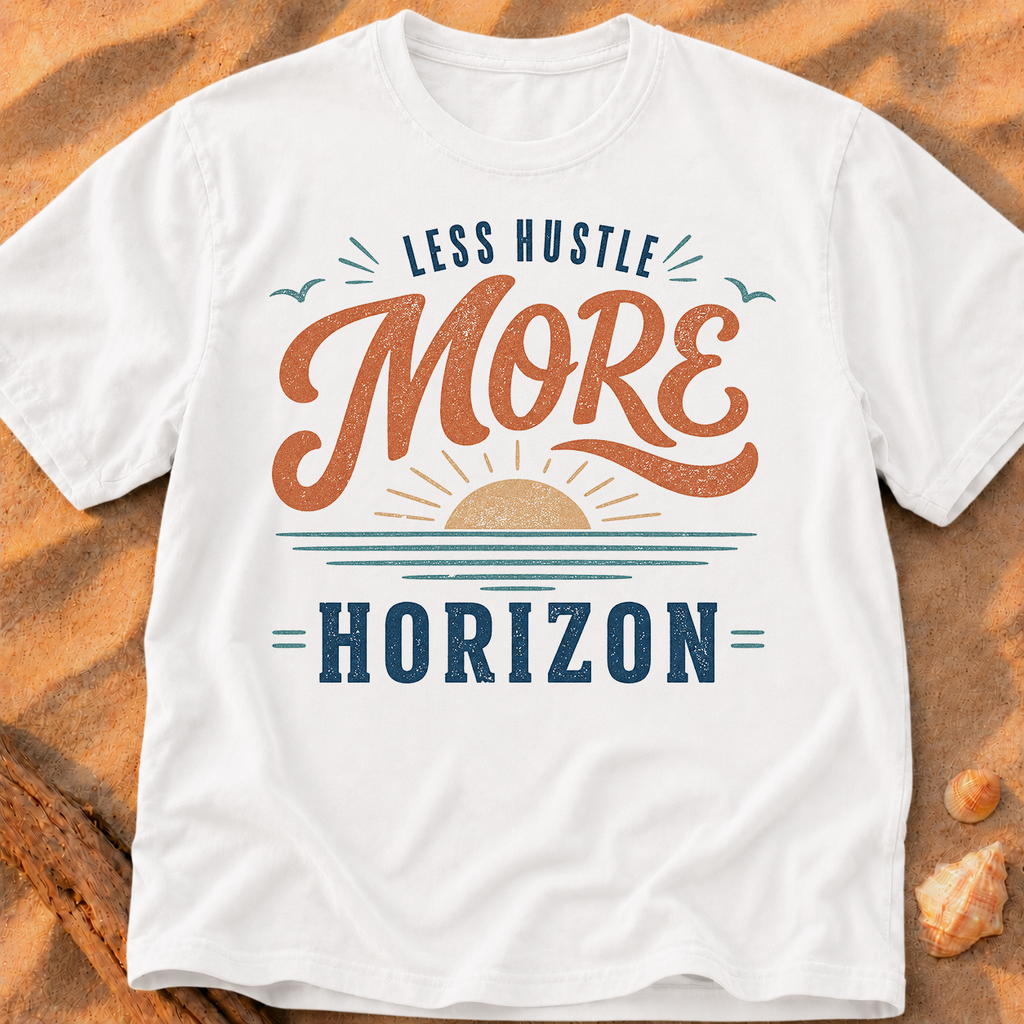 Less Hustle More Horizon - B