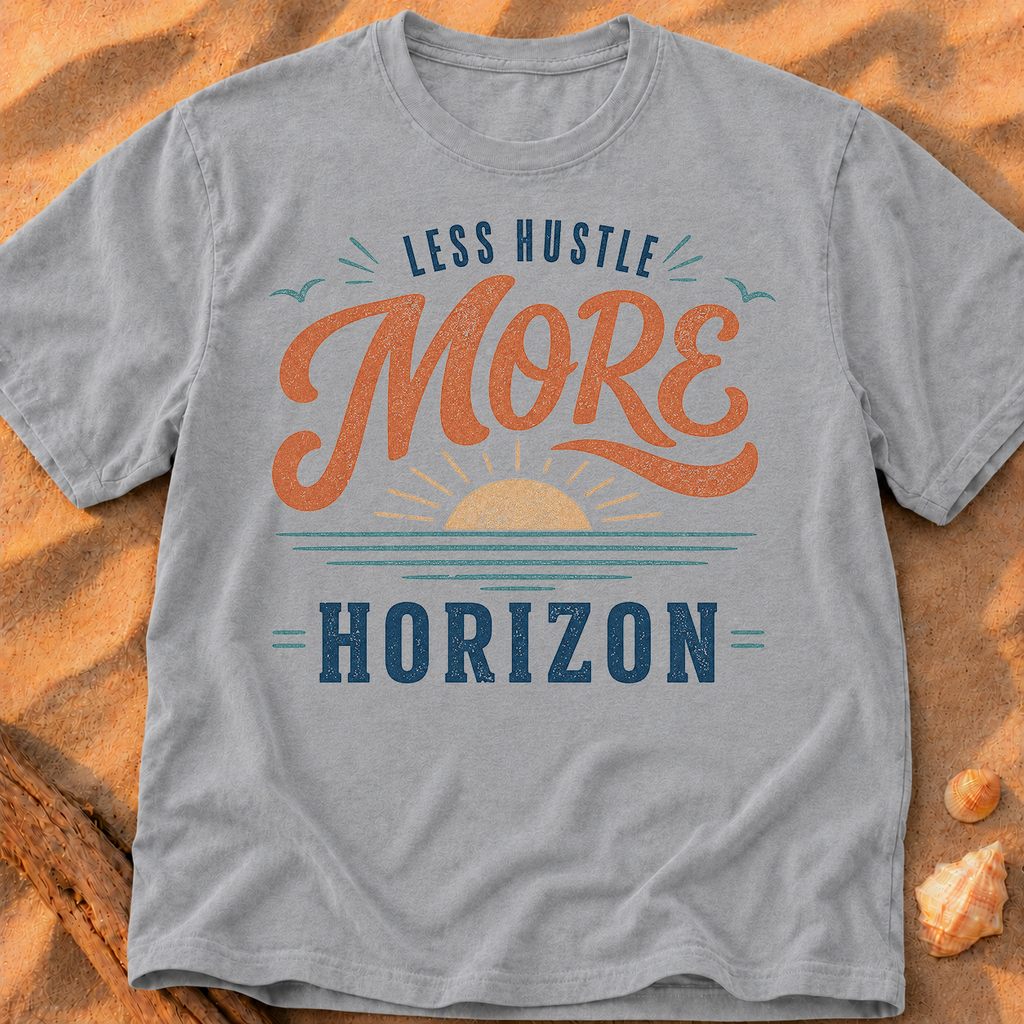 Less Hustle More Horizon - B
