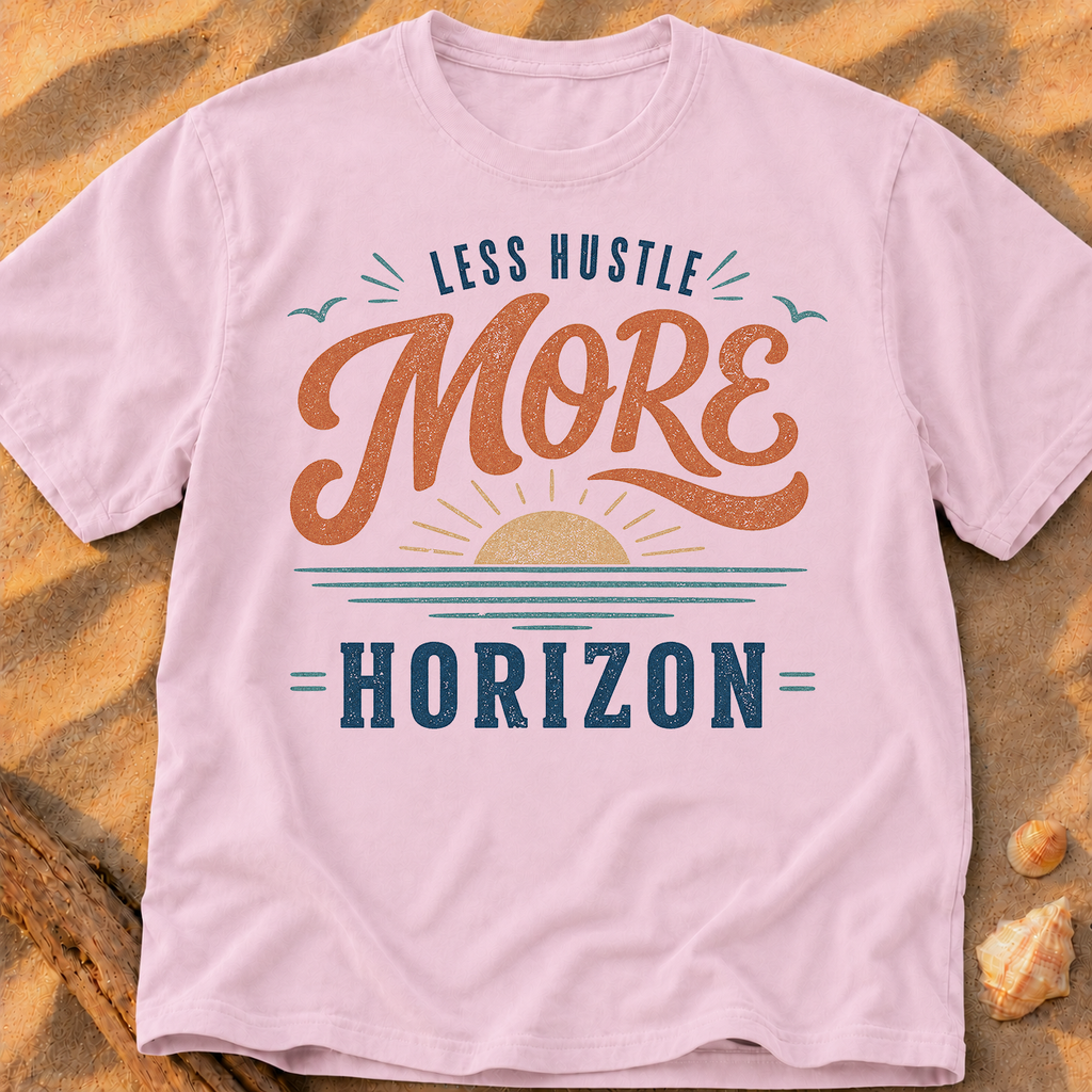 Less Hustle More Horizon - B