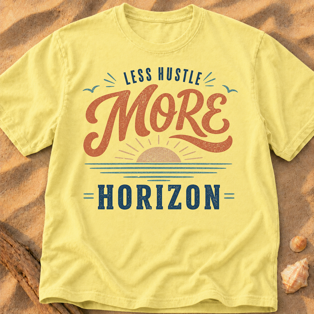 Less Hustle More Horizon - B