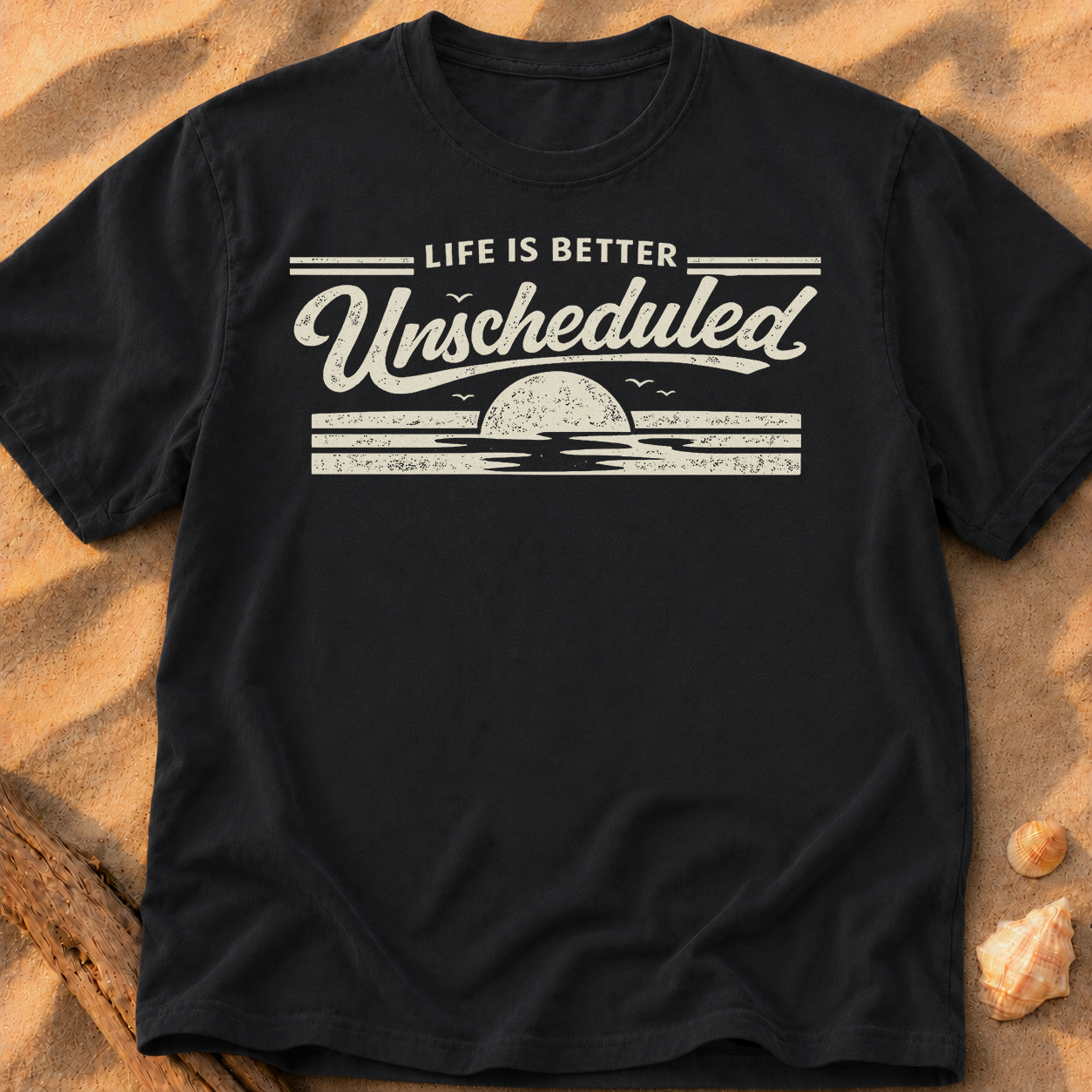 Life is Better Unscheduled - Sand