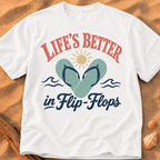 Life’s Better in Flip Flops