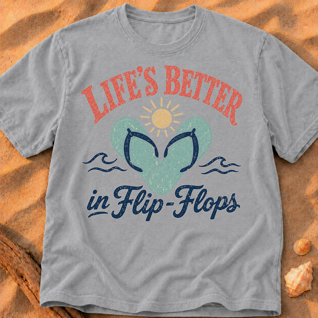 Life’s Better in Flip Flops