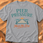Pier Pressure Made Me Stay