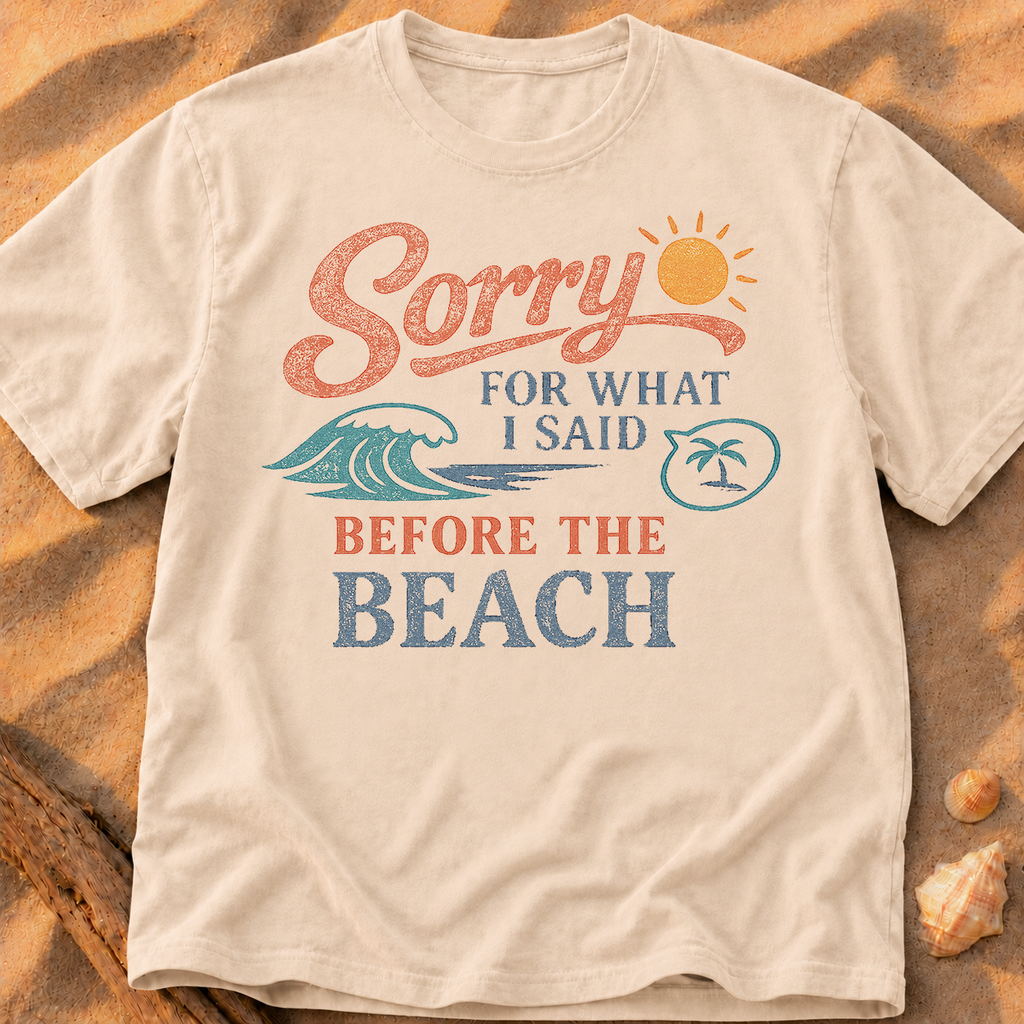 Sorry for What I Said Before the Beach