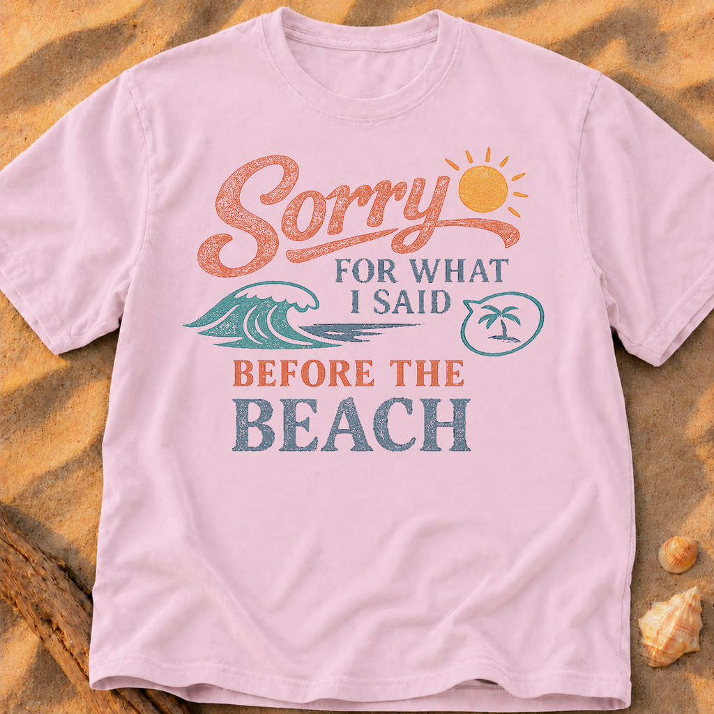 Sorry for What I Said Before the Beach