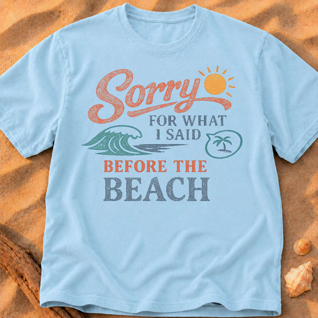 Sorry for What I Said Before the Beach