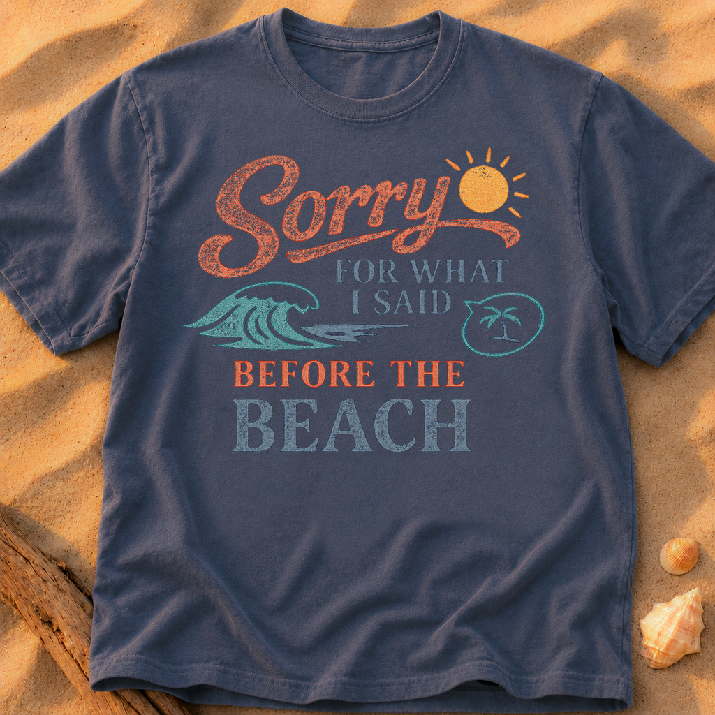 Sorry for What I Said Before the Beach