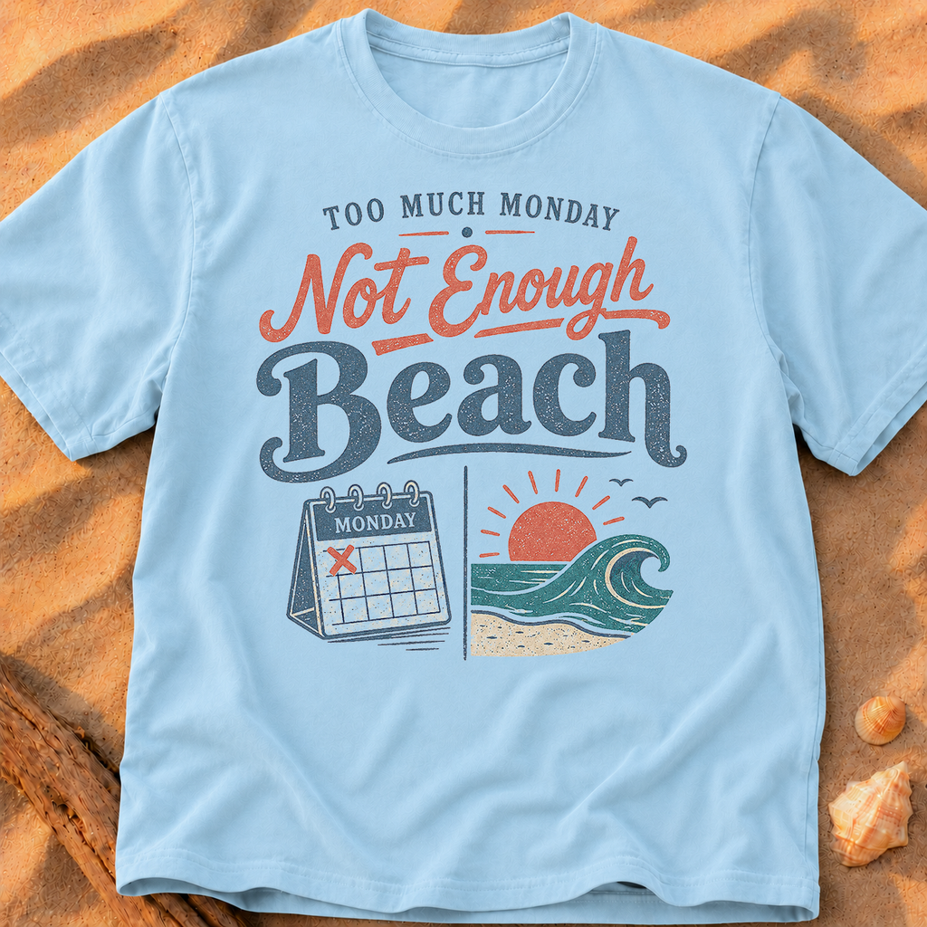 Too Much Monday, Not Enough Beach