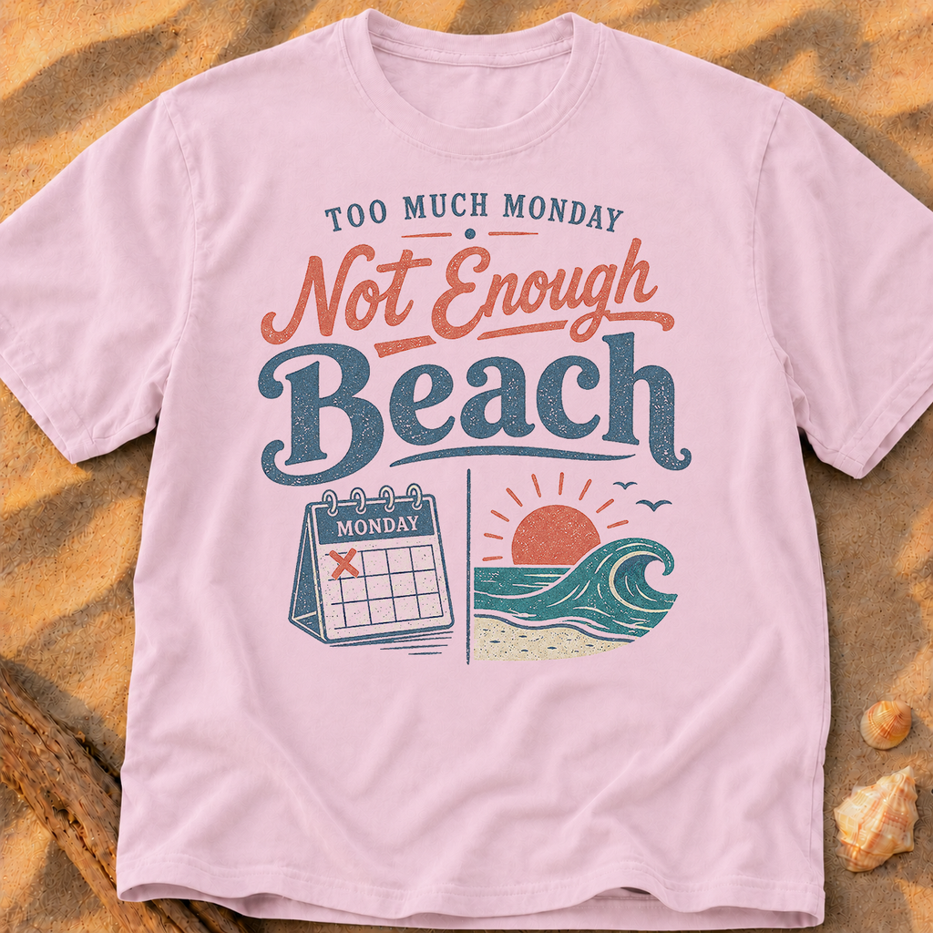 Too Much Monday, Not Enough Beach