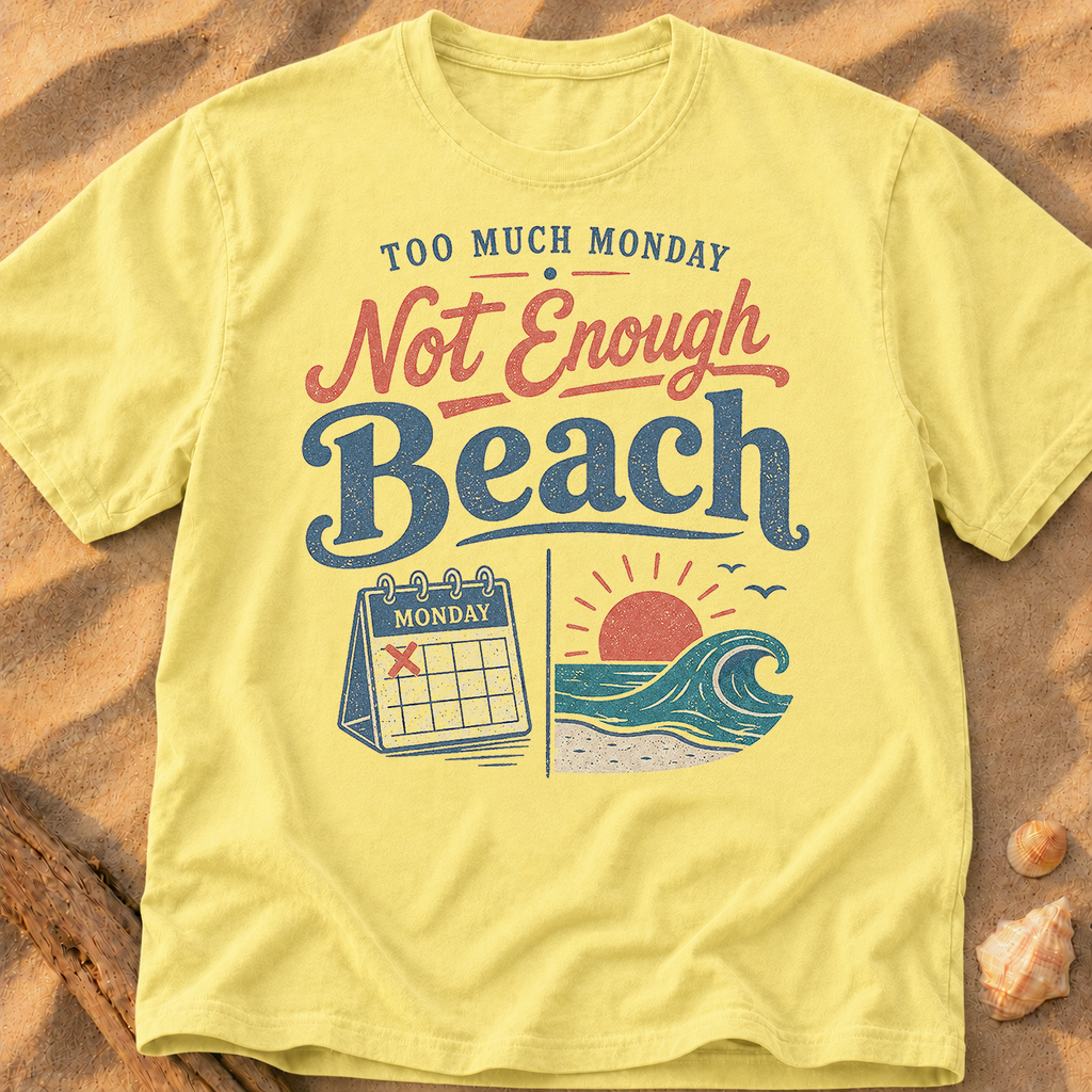 Too Much Monday, Not Enough Beach