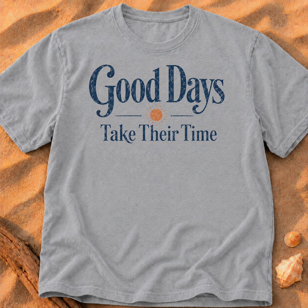 Good Days Take Their Time