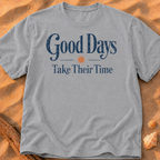 Good Days Take Their Time