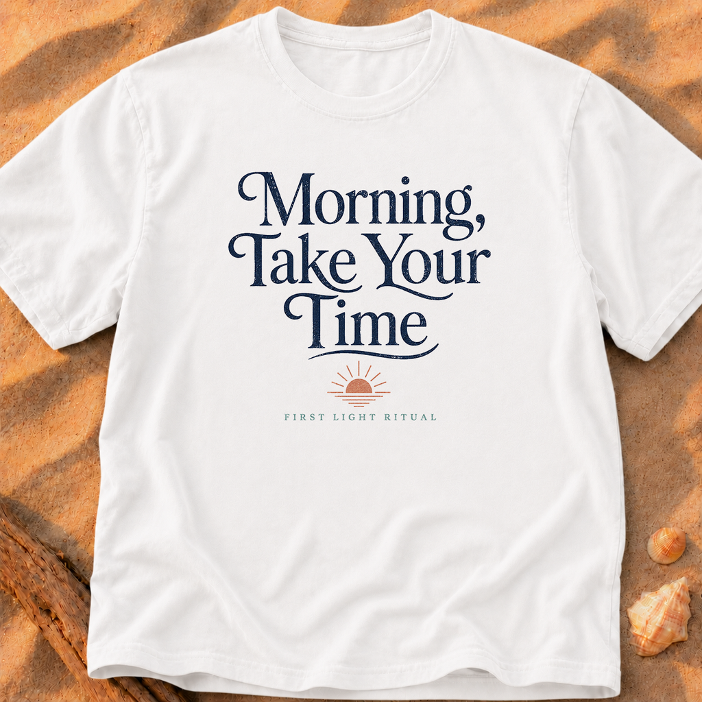 Morning, Take Your Time