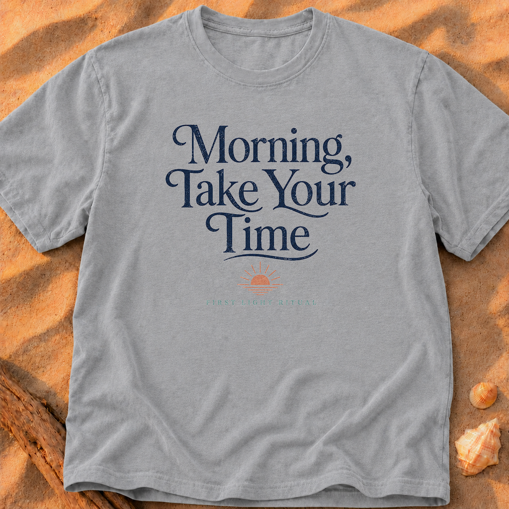 Morning, Take Your Time