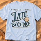 Coastal by Nature, Late by Choice