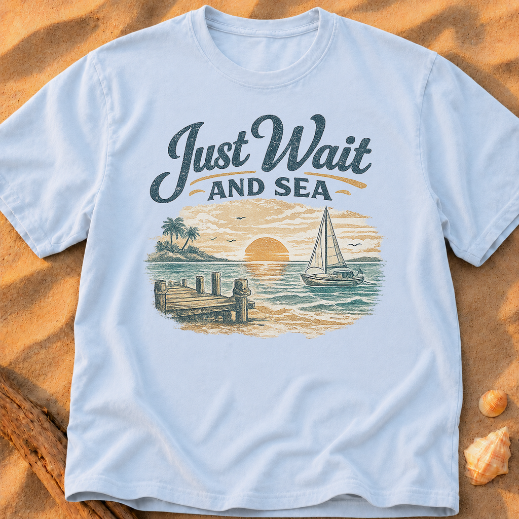 Just Wait and Sea