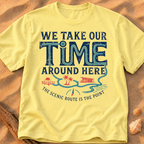 We Take Our Time Around Here