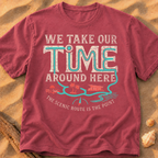We Take Our Time Around Here