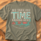 We Take Our Time Around Here