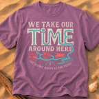 We Take Our Time Around Here